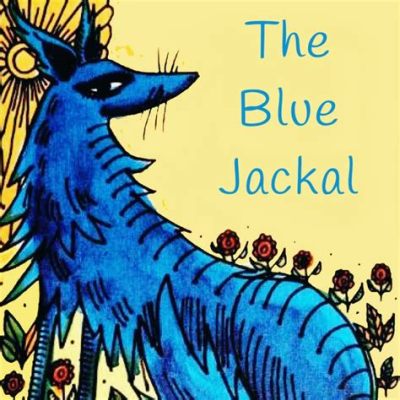  The Blue Jackal : A Tale of Cunning, Deception, and Unexpected Compassion!