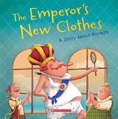  The Emperor's New Clothes:  ความโอหงอของผู้ครองบัลลังก์ ที่ถูกเปิดเผยด้วยความซื่อสัตย์ของเด็กน้อย!