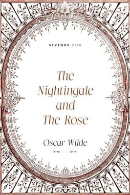  The Nightingale and the Rose! A Timeless Tale of Love and Sacrifice from Ancient Persia